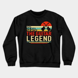 Dad The Man The Myth The Guitar Legend Retiree Guitarist Crewneck Sweatshirt